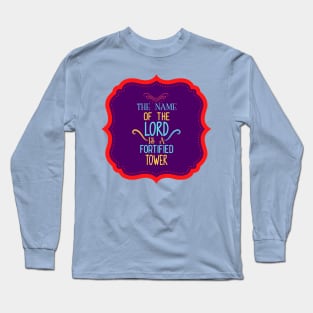 The Name Of The Lord Is A Fortified Tower Long Sleeve T-Shirt